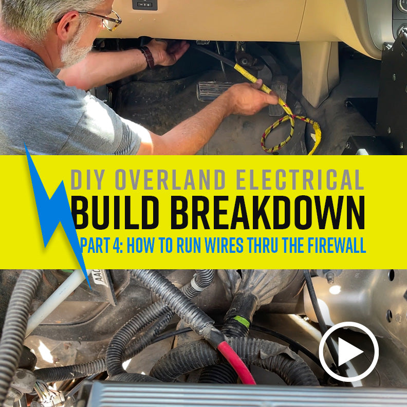 Build Breakdown: DIY Overland Electrical (Part 4: Wires Thru The Firewall)