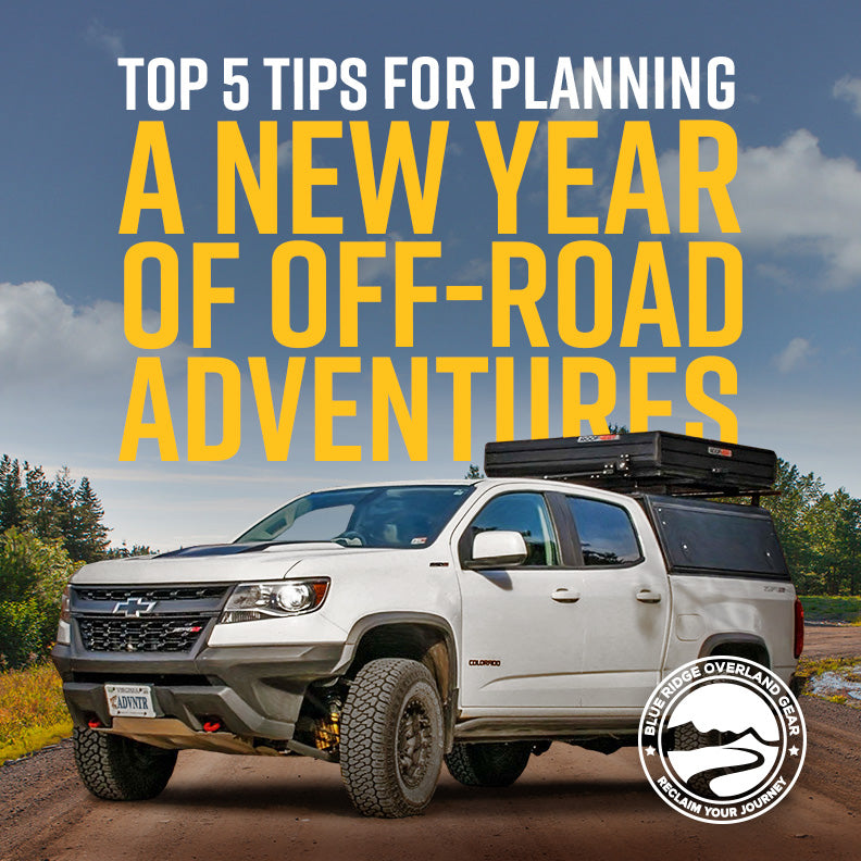 Top 5 tips for planning a new year of off-road adventures