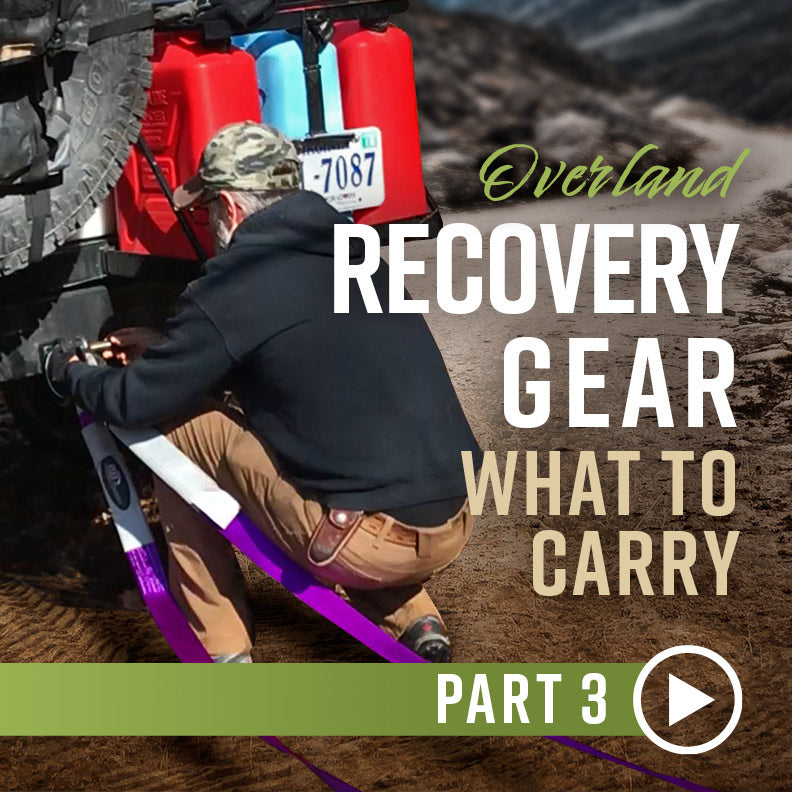 Overland Recovery Gear: What To Carry - Pt.3