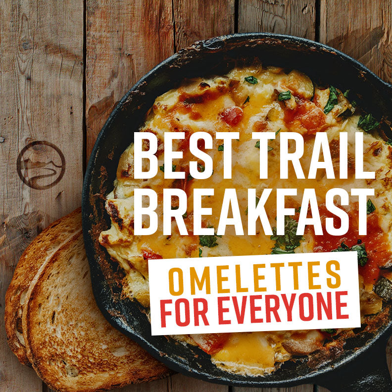 Best Trail Breakfast: Omelettes for everyone - recipe and how-to