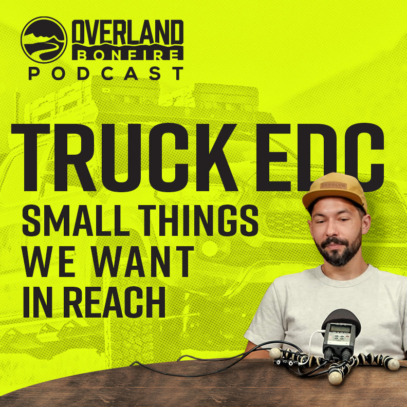 Overland Bonfire Podcast: Truck EDC