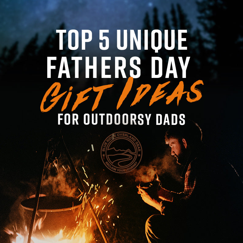 Top 5 unique Father's Day gift ideas for outdoorsy dads