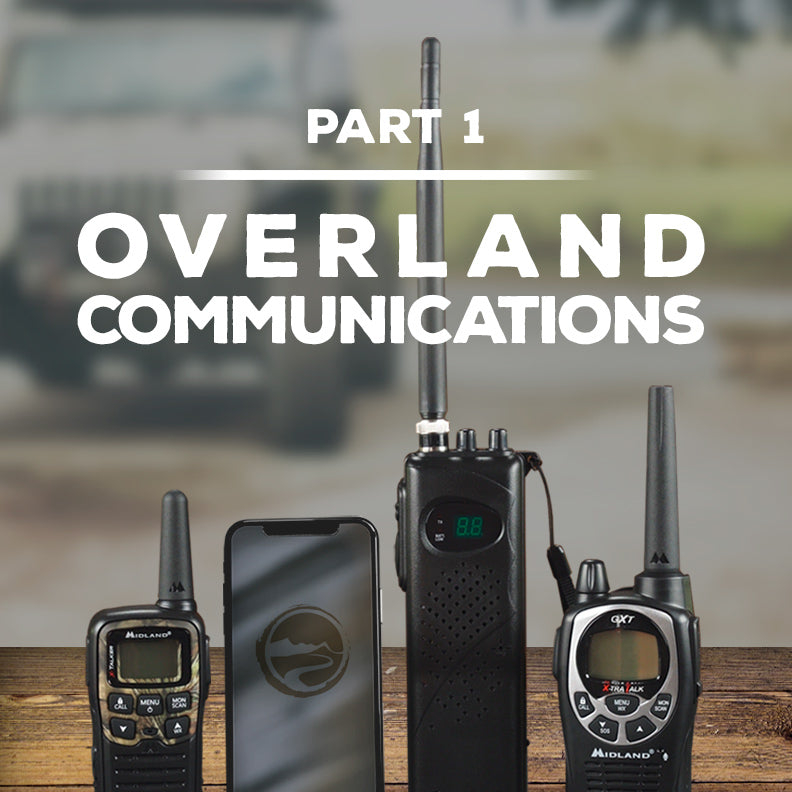 How to Choose Overland Communications: Part 1